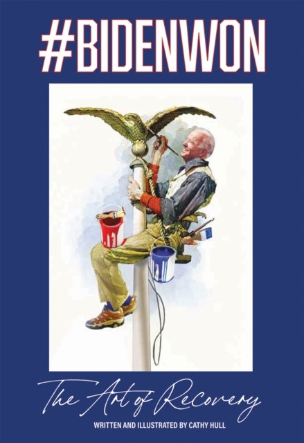 #Bidenwonthe Art Of Recovery