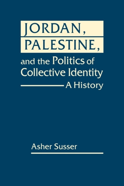 Jordan Palestine and The Politics of Collective Identitya