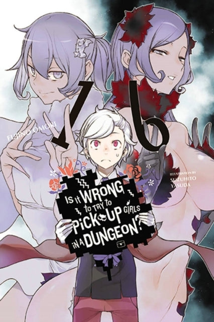 Is It Wrong to Try to Pick up Girls in a Dungeon? Vol. 16 (