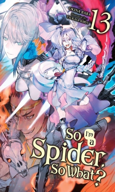 So I'm a Spider so What? Vol. 13 (light Novel)