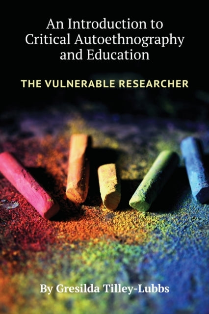An Introduction To Critical Autoethnography and Educationthe