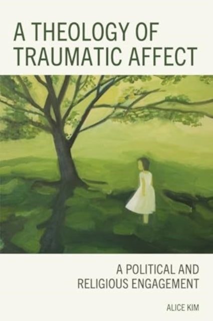 A Theology of Traumatic Affecta Political and Religious Enga