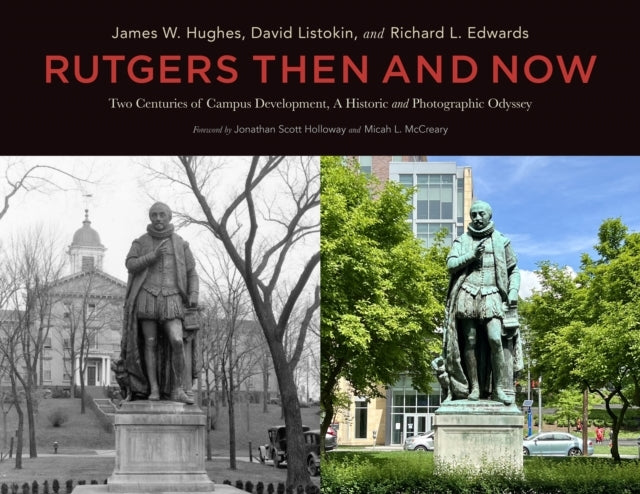 Rutgers Then and Nowtwo Centuries of Campus Development A H