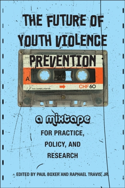 The Future of Youth Violence Preventiona Mixtape For Practic