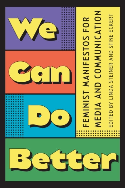 We Can Do Betterfeminist Manifestos For Media And Communicat