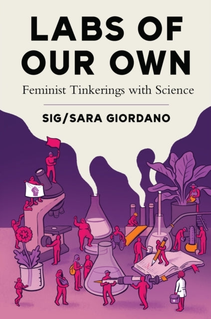 Labs Of Our Ownfeminist Tinkerings With Science