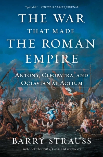 The War That Made the Roman Empireantony Cleopatra and Oct