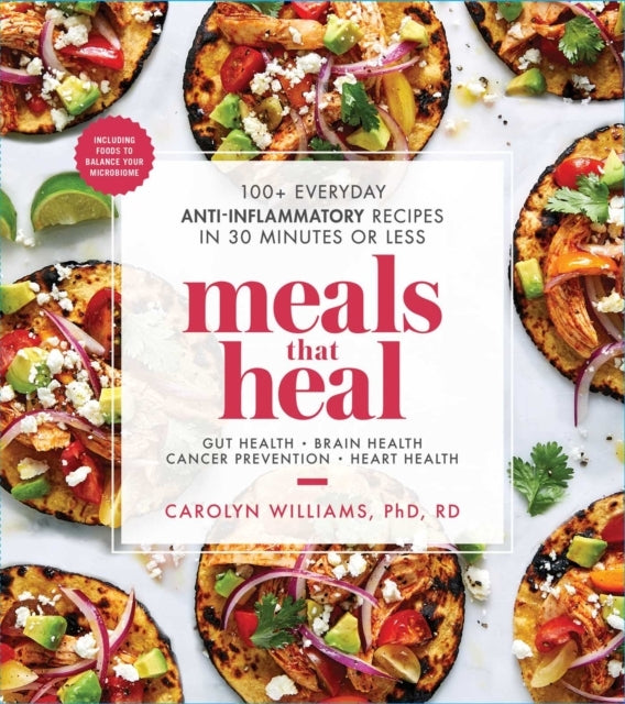 Meals That Heal+ Everyday Anti-inflammatory Recipes in 30