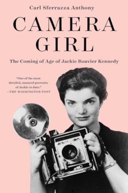 Camera Girlthe Coming of Age of Jackie Bouvier Kennedy