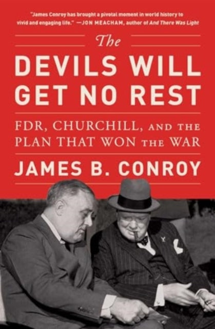 The Devils Will Get No Restfdr Churchill and The Plan That