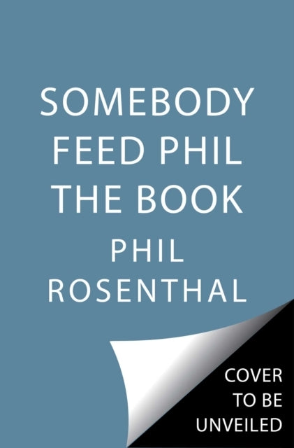 Somebody Feed Phil the Bookuntold Stories Behind-the-scenes