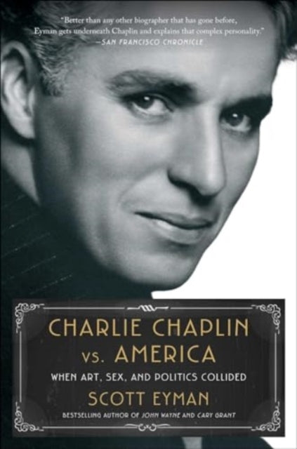 Charlie Chaplin Vs. Americawhen Art Sex and Politics Colli