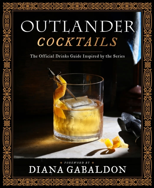 Outlander Cocktailsthe official Drinks Guide Inspired By The