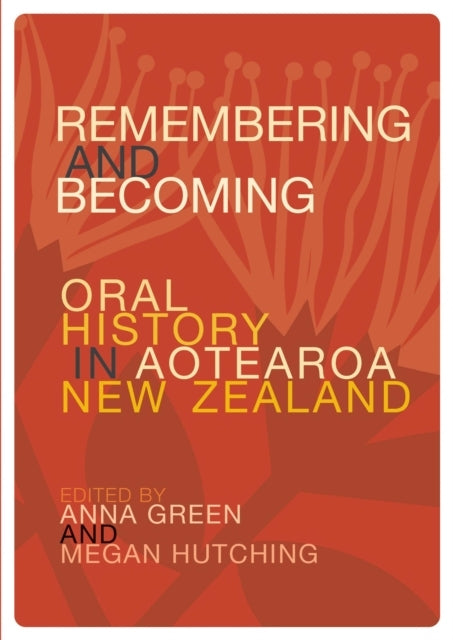 Remembering And Becomingoral History In Aotearoa New Zealand