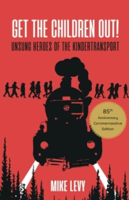 Get The Children Out!Unsung Heroes of The Kindertransport