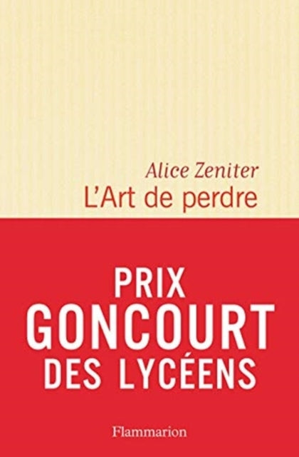 L'Art De Perdre (Prix Litteraire Du Monde/Goncourt Des Lycee