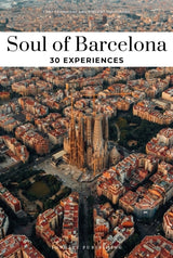 Soul of Barcelona Guide30 Unforgettable Experiences That Cap