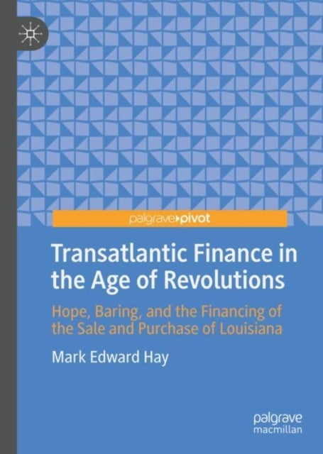 Transatlantic Finance In The Age of Revolutionshope Baring