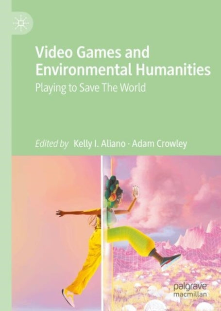 Video Games and Environmental Humanitiesplaying To Save The