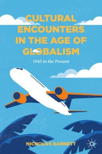 Cultural Encounters In The Age of Globalism1945 To The Prese