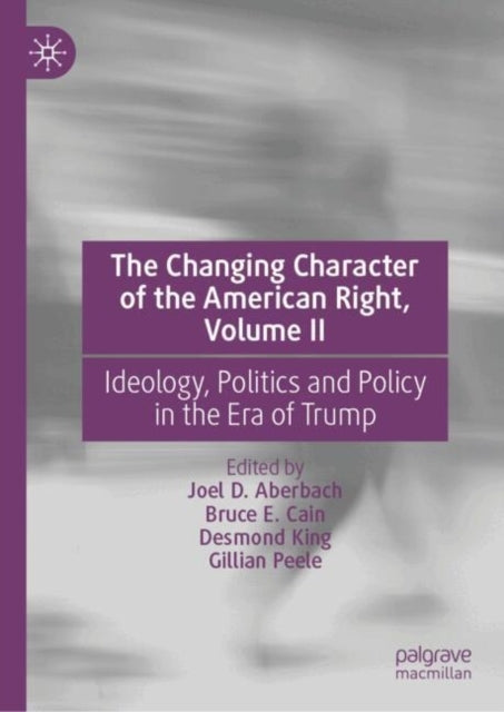 The Changing Character Of The American Right Volume Iiideol