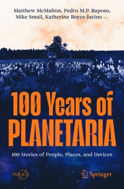 100 Years of Planetaria100 Stories of People Places and De