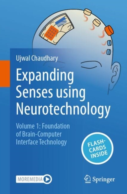 Expanding Senses Using Neurotechnologyvolume 1 - Foundation