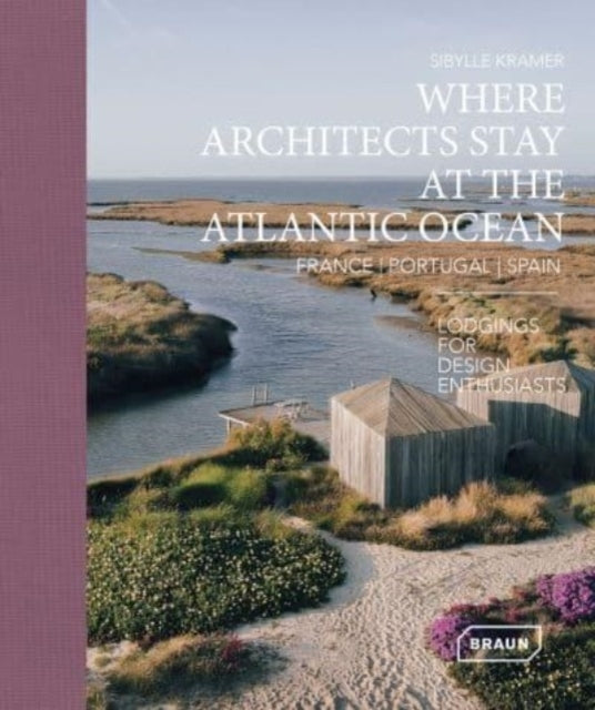 Where Architects Stay At The Atlantic Ocean France Portuga
