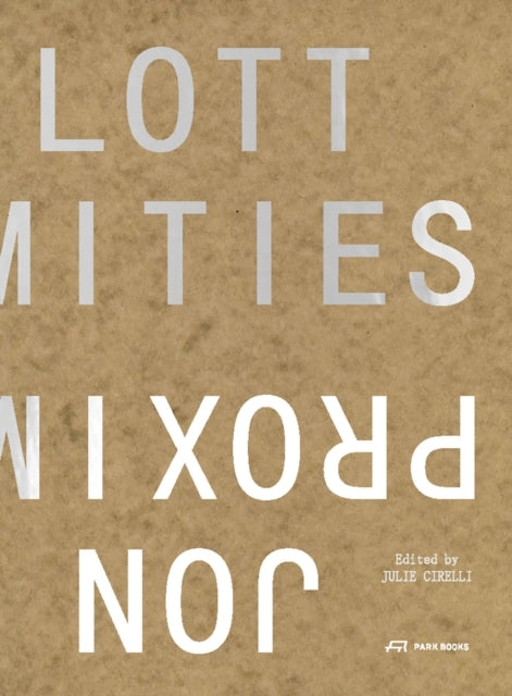 Proximitiesthe Architecture Of Jon Lott