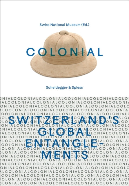 Colonial Switzerlands Global Entanglements