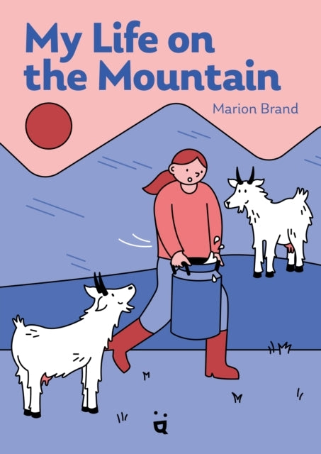 My Life On The Mountainliving With Goats And Cows On An Alpi