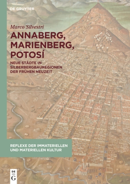 Annaberg Marienberg Potosineue Stadte In Silberbergbauregi