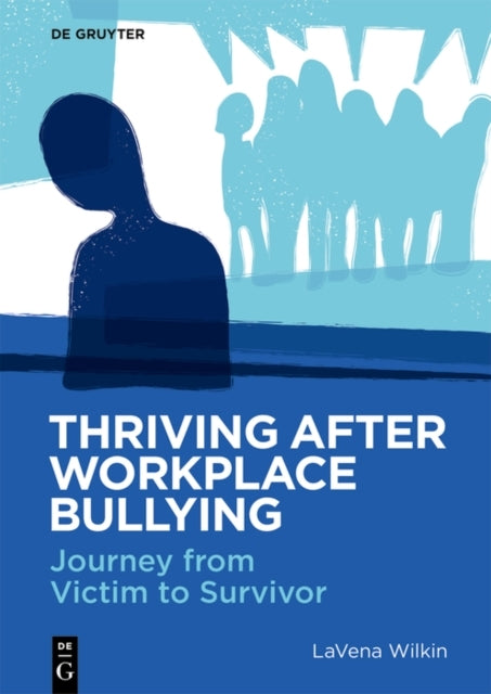 Thriving After Workplace Bullyingjourney From Victim To Surv