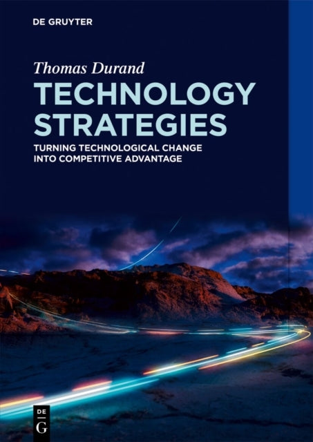 Technology Strategiesturning Technological Change Into Compe