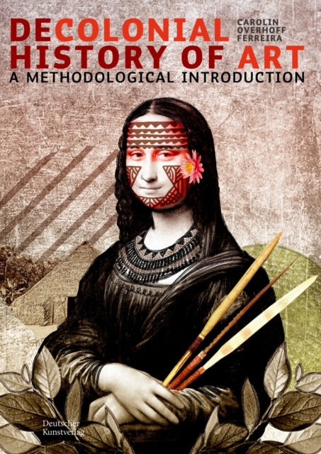 Decolonial Art Historya Methodological Introduction