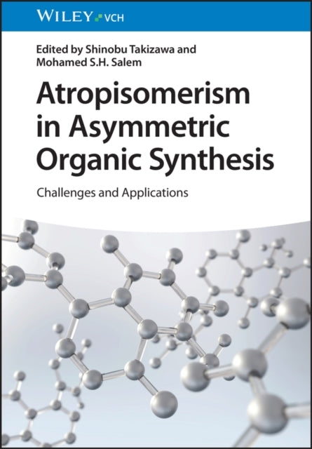 Atropisomerism In Asymmetric Organic Synthesischallenges and