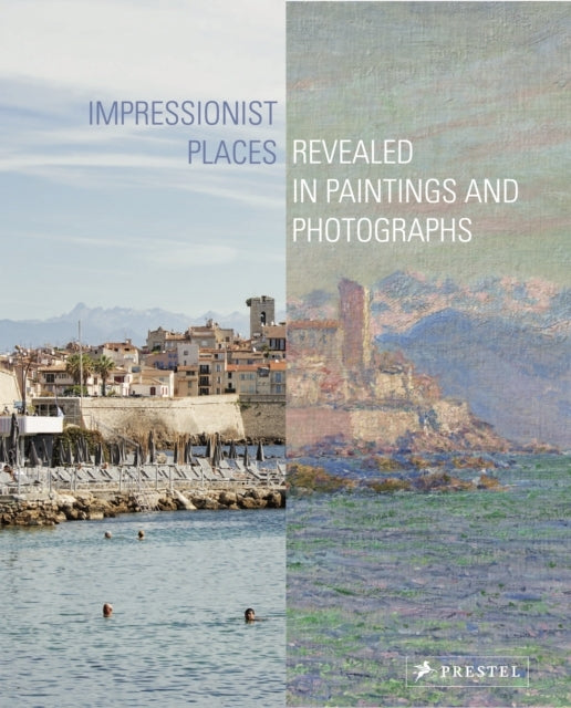 Impressionist Placesrevealed In Paintings and Photographs