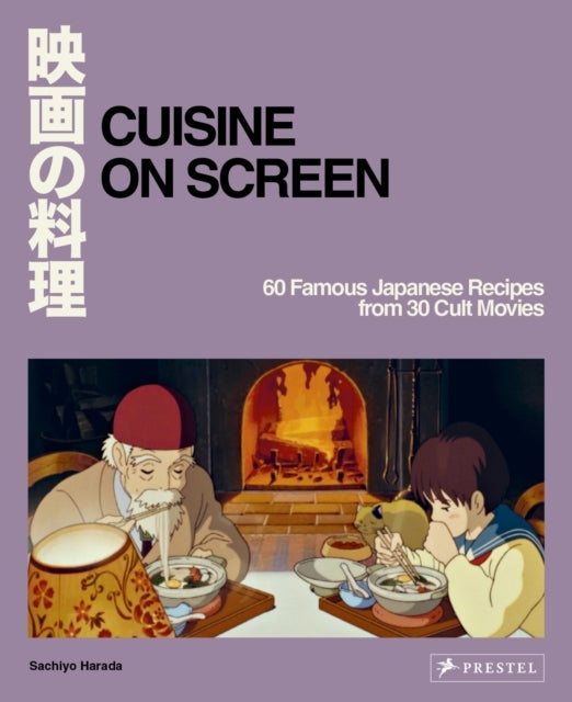 Cuisine on Screen60 Famous Japanese Recipes From 30 Cult Mov