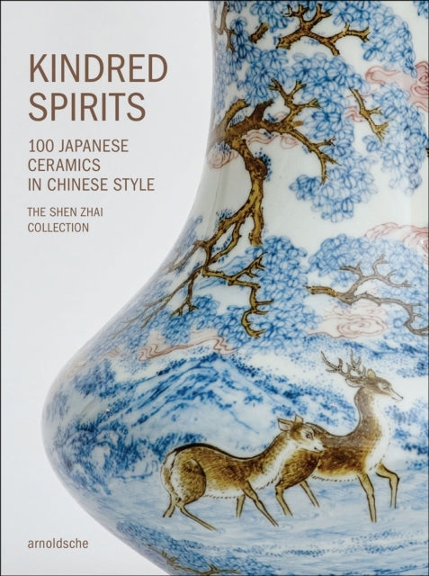 Kindred Spirits100 Japanese Ceramics In Chinese Style. The S