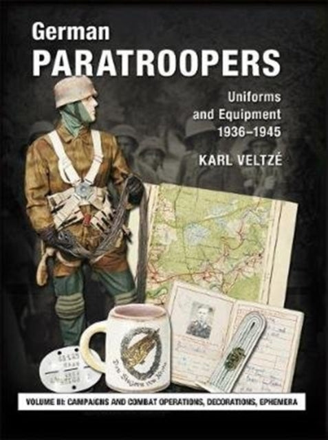German Paratroopers Uniforms and Equipment 1936 - 1945volume