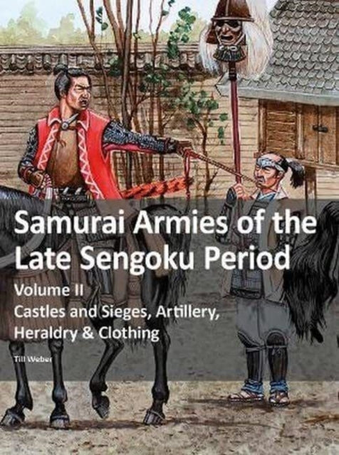 Samurai Armies of the Late Sengoku Periodvolume Ii Castles