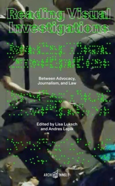 Reading Visual Investigationsbetween Advocacy Journalism A