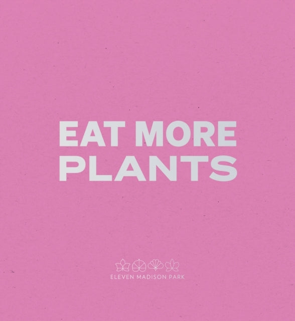 Eat More Plants. A Chef's Journal