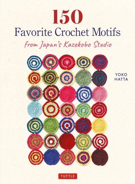 150 Favorite Crochet Motifs From Tokyo's Kazekobo Studio