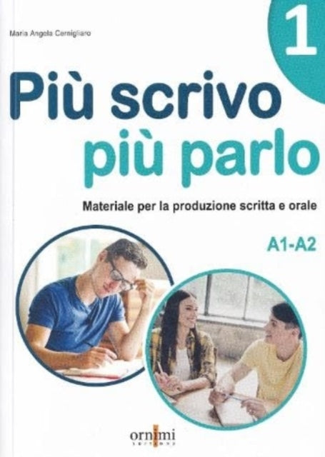 Più scrivo più parlo (A1-A2) Materiale per la produzione scritta e orale in italiano