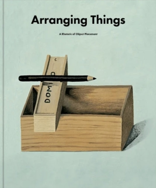 Arranging Thingsa Rhetoric of Object Placement