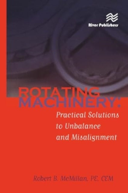 Rotating Machinerypractical Solutions To Unbalance and Misal