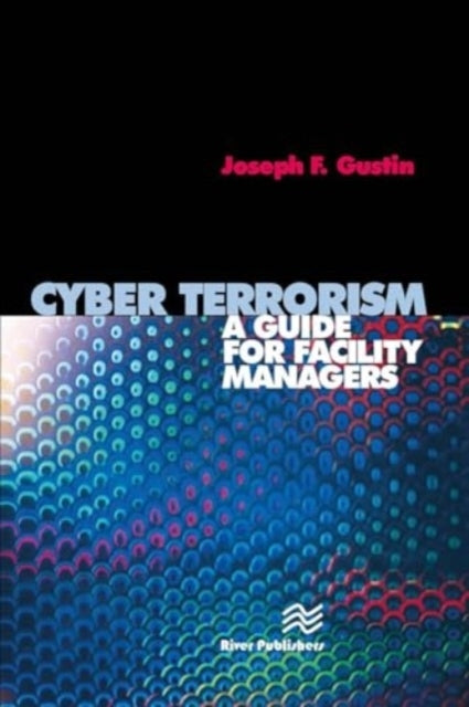 Cyber Terrorisma Guide For Facility Managers