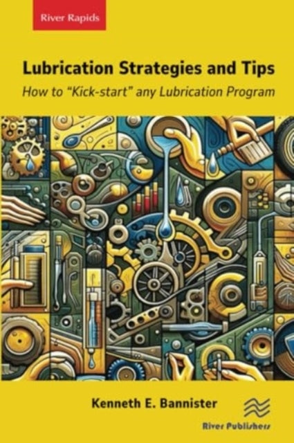 Lubrication Strategies and Tipshow To Kick-Start Any Lubri