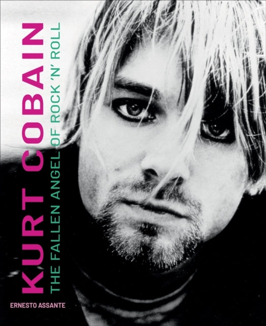 Kurt Cobainthe Fallen Angel of Rock 'N' Roll